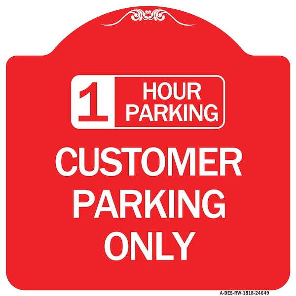 Signmission 1 Hour Parking Customer Parking Only, Red & White Aluminum Sign, 18" x 18", RW-1818-24649 A-DES-RW-1818-24649 - main
